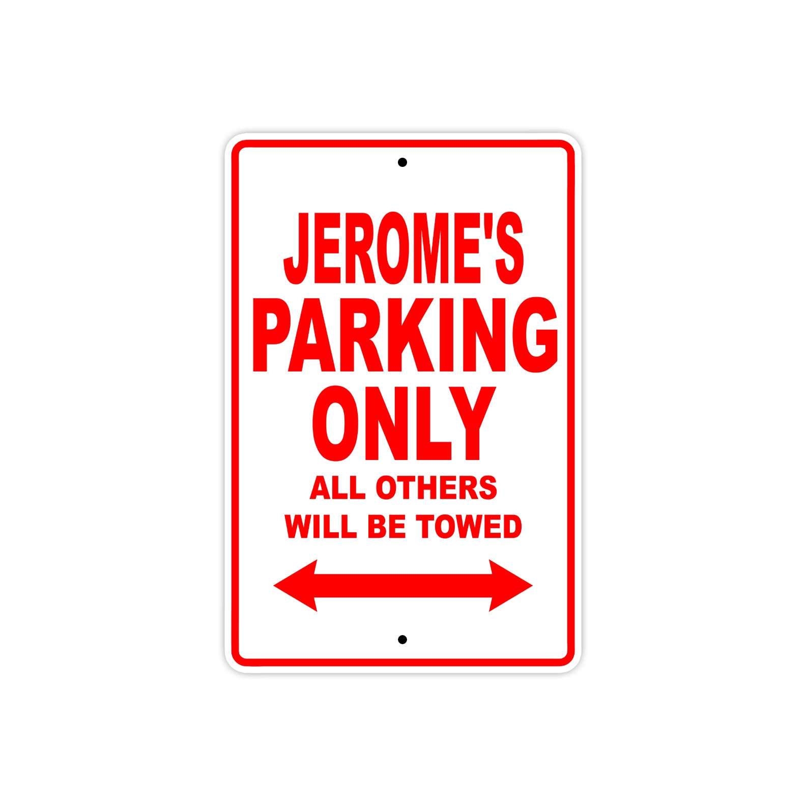 Jerome's Name Parking Only All Others Will Be Towed Metal Sign Plate