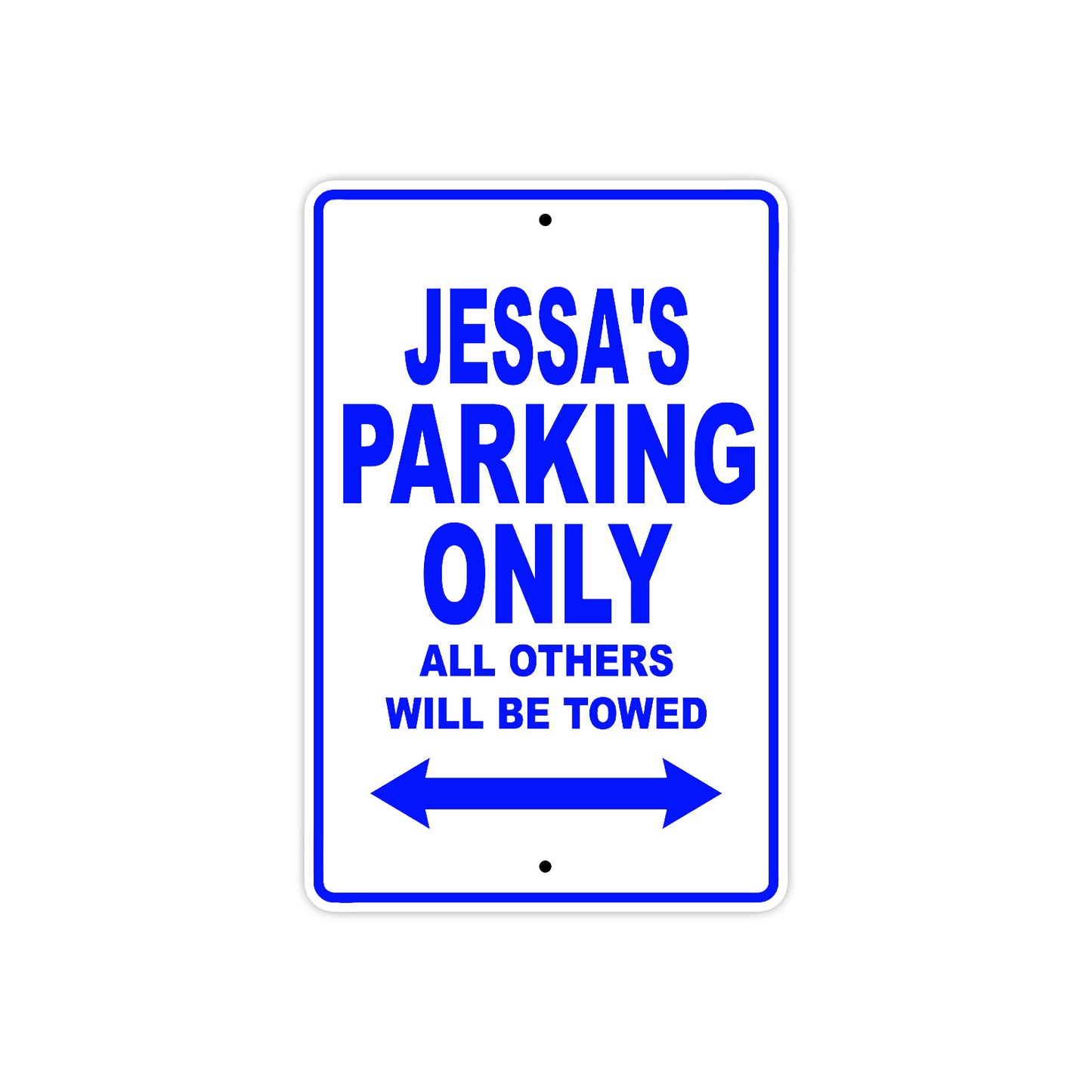 Jessa's Name Parking Only All Others Will Be Towed Metal Sign  