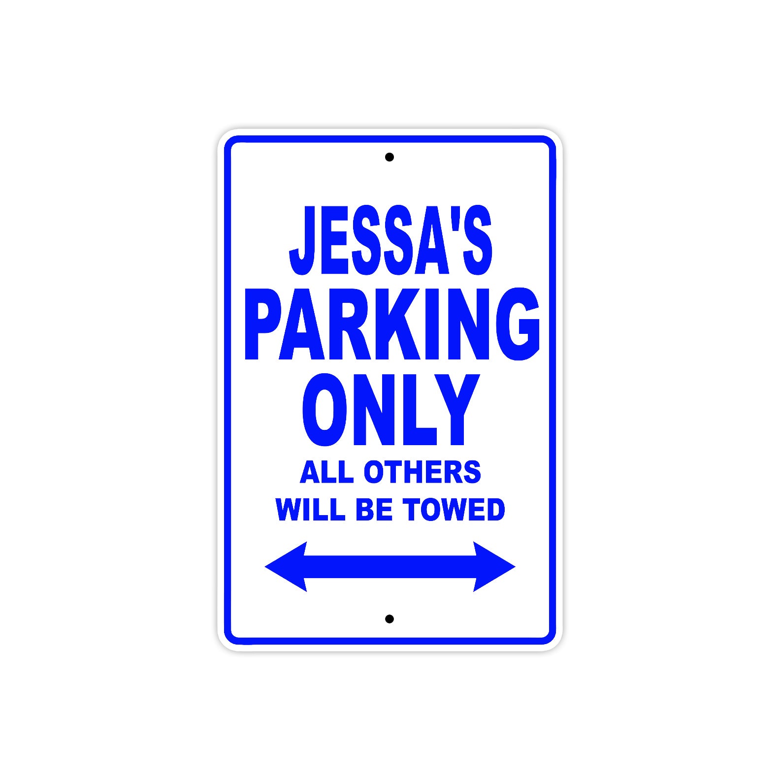 Jessa's Name Parking Only All Others Will Be Towed Metal Sign  