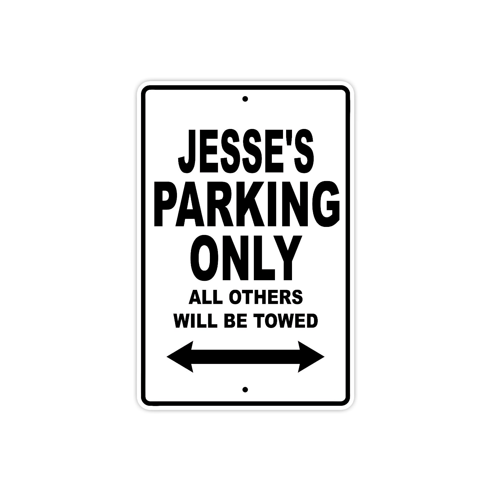 Jesse's Name Parking Only All Others Will Be Towed Aluminum Sign 