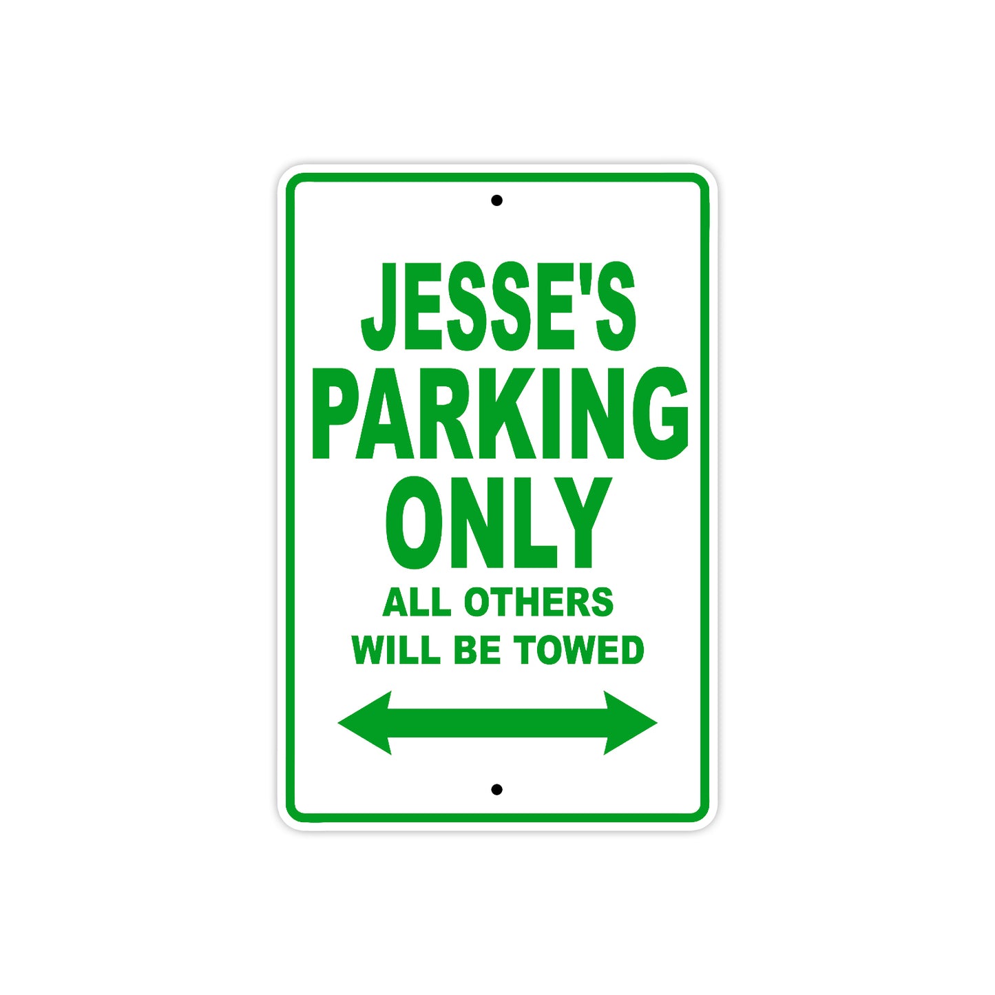 Jesse's Name Parking Only All Others Will Be Towed Sign Plate