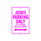 Jessie's Name Parking Only All Others Will Be Towed Metal Sign
