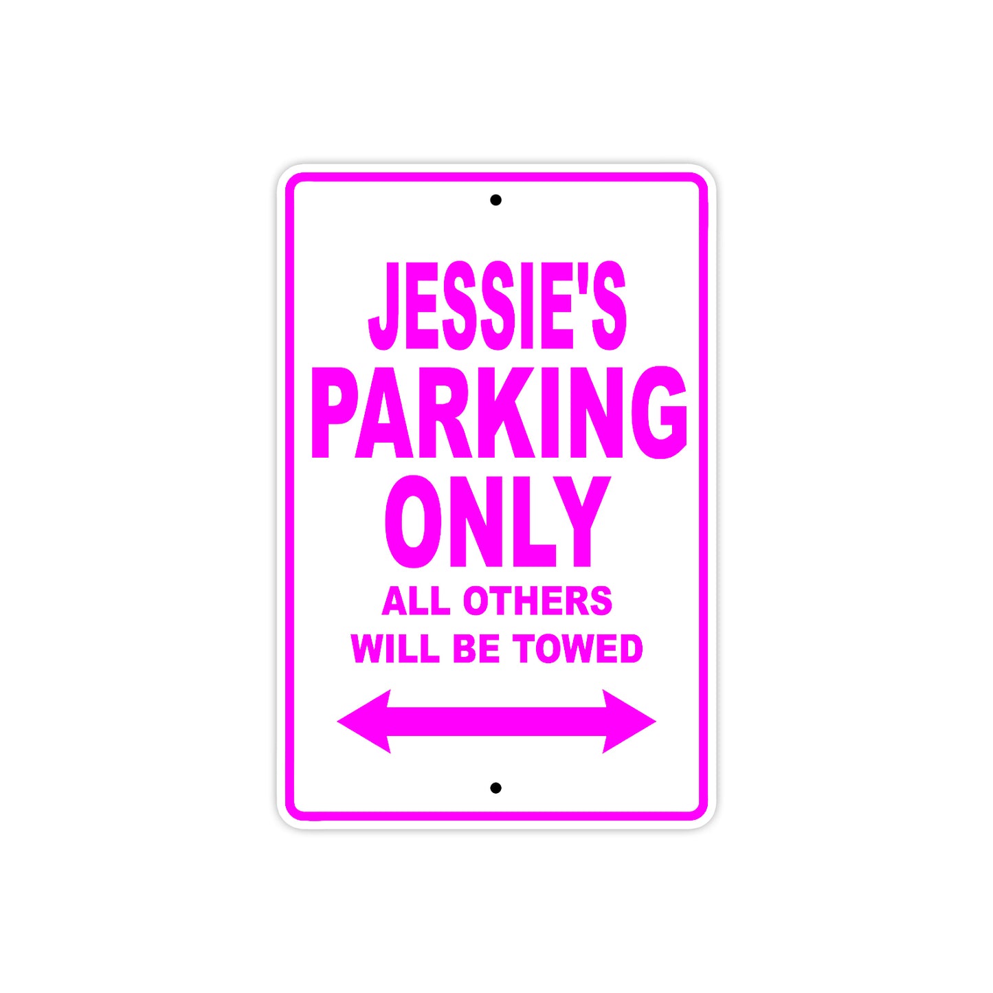 Jessie's Name Parking Only All Others Will Be Towed Metal Sign