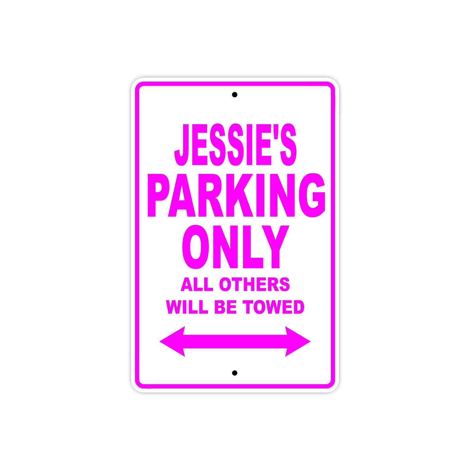 Jessie's Name Parking Only All Others Will Be Towed Metal Sign