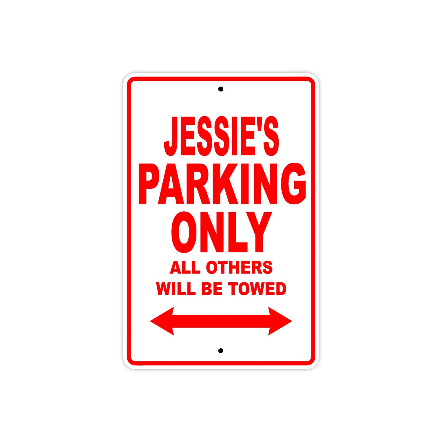 Jessie's Name Parking Only All Others Will Be Towed Metal Sign Plate