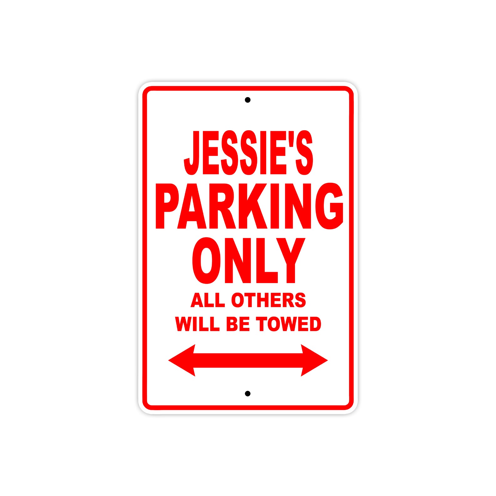 Jessie's Name Parking Only All Others Will Be Towed Metal Sign Plate