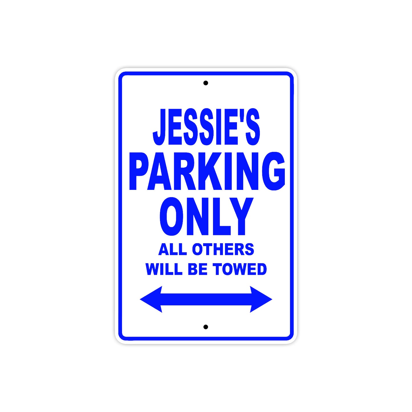Jessie's Name Parking Only All Others Will Be Towed Sign