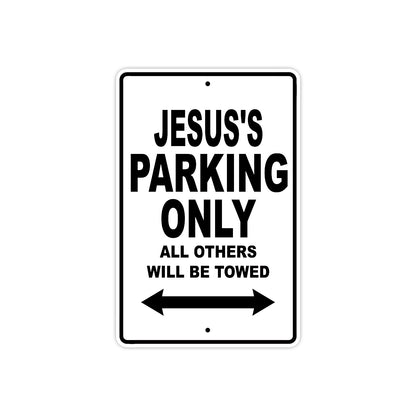 Jesus's Name Parking Only All Others Will Be Towed Aluminum Sign  