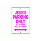 Jesus's Name Parking Only All Others Will Be Towed Metal Sign  