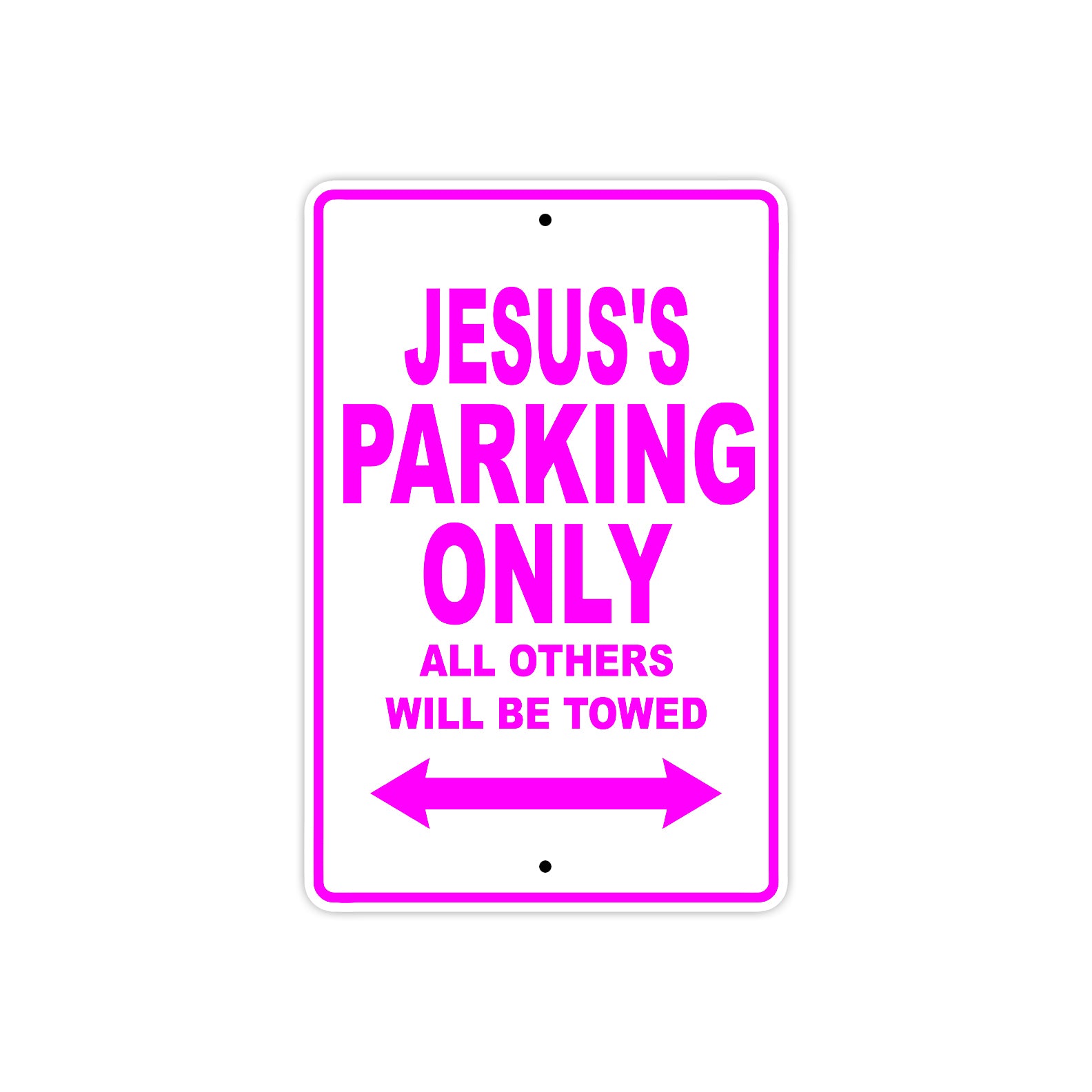 Jesus's Name Parking Only All Others Will Be Towed Metal Sign  