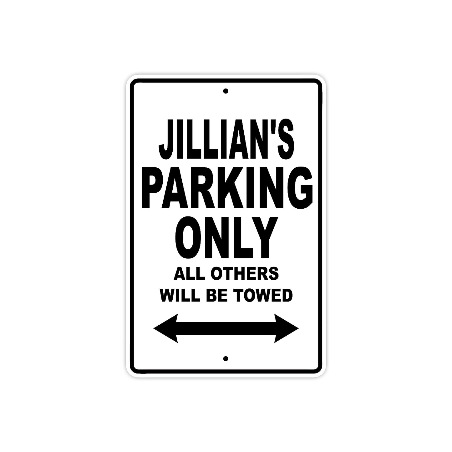 Jillian's Name Parking Only All Others Will Be Towed Aluminum Sign  