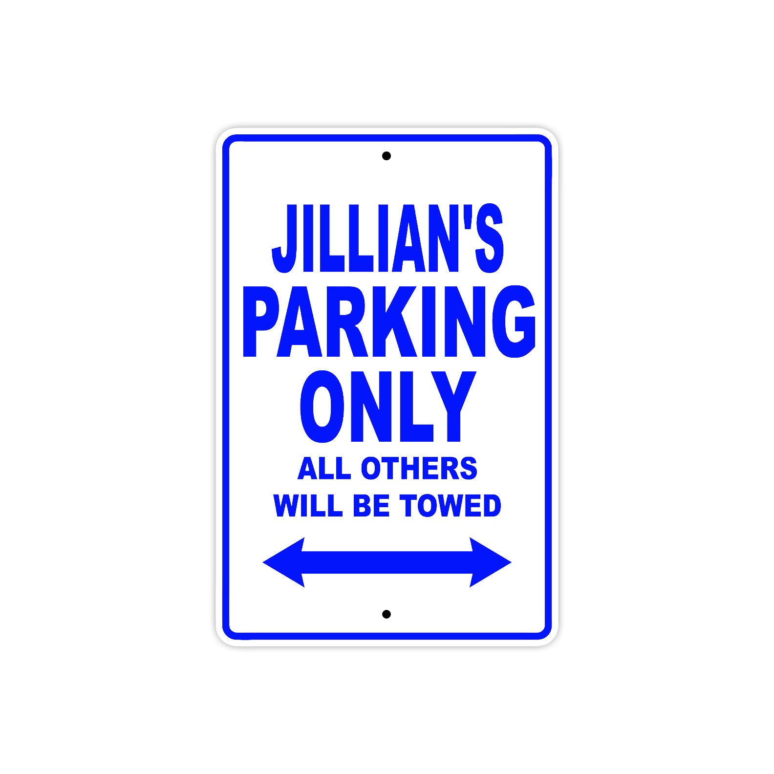 Jillian's Name Parking Only All Others Will Be Towed Metal Sign  
