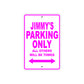 Jimmy's Name Parking Only All Others Will Be Towed Metal Sign  