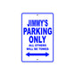 Jimmy's Name Parking Only All Others Will Be Towed Sign