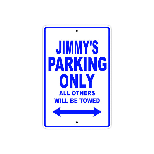Jimmy's Name Parking Only All Others Will Be Towed Sign