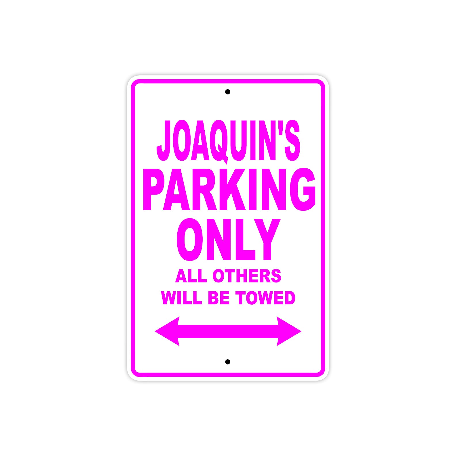 Joaquin's Name Parking Only All Others Will Be Towed Metal Sign  
