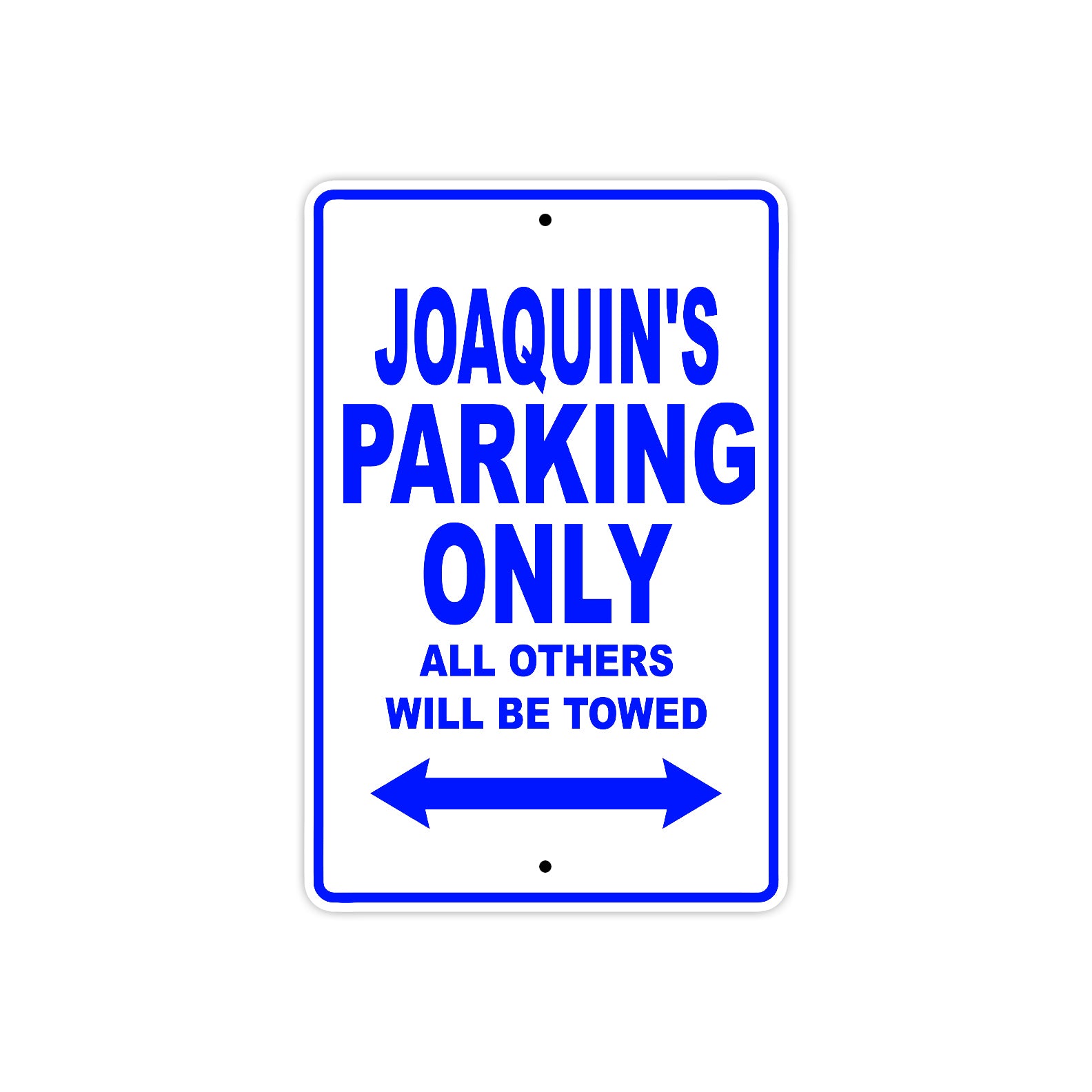 Joaquin's Name Parking Only All Others Will Be Towed Sign