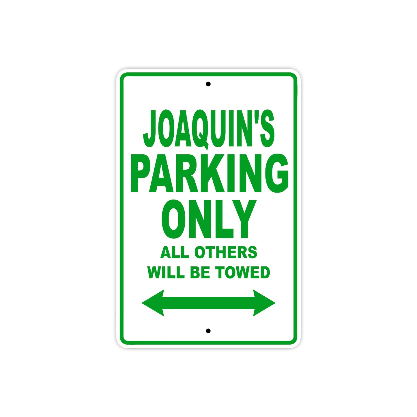 Joaquin's Name Parking Only All Others Will Be Towed Sign Plate