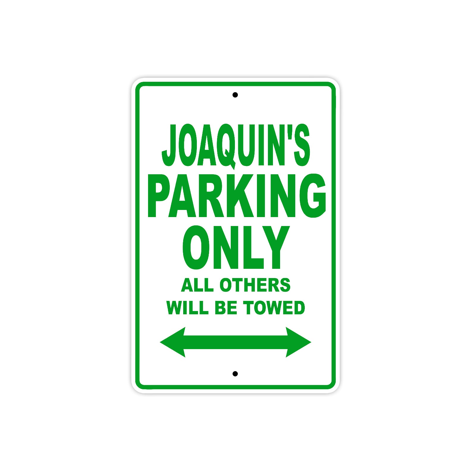 Joaquin's Name Parking Only All Others Will Be Towed Sign Plate