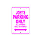 Joey's Name Parking Only All Others Will Be Towed Metal Sign  