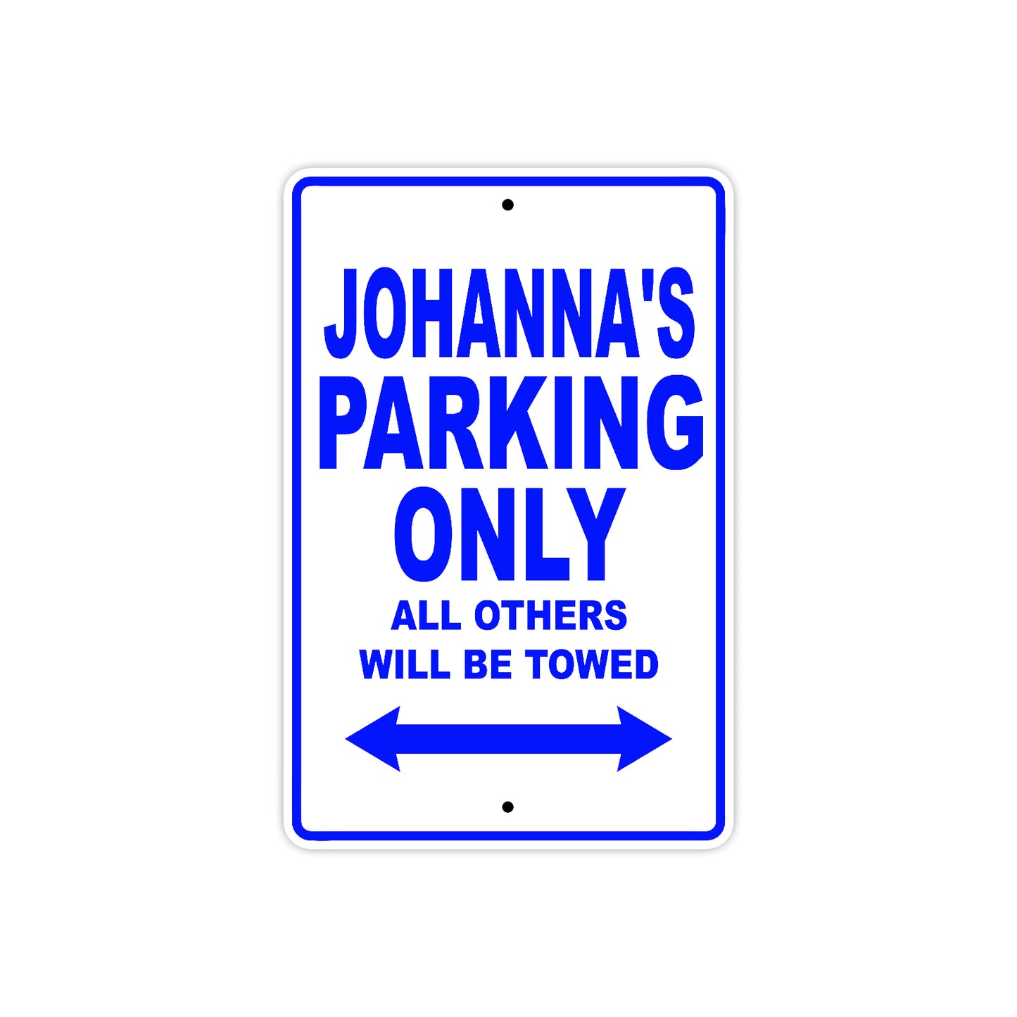 Johanna's Name Parking Only All Others Will Be Towed Metal Sign  