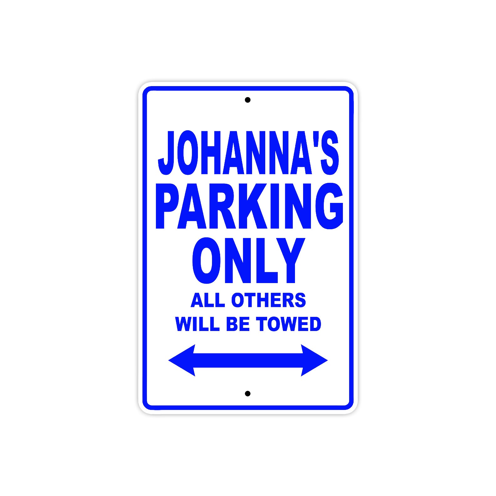 Johanna's Name Parking Only All Others Will Be Towed Metal Sign  