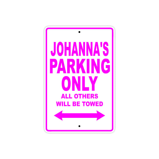 Johanna's Name Parking Only All Others Will Be Towed Sign
