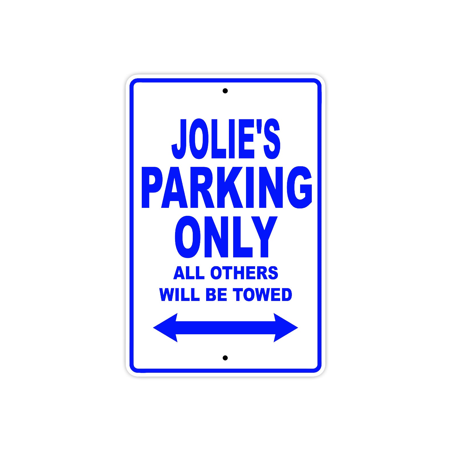 Jolie's Name Parking Only All Others Will Be Towed Metal Sign Plate