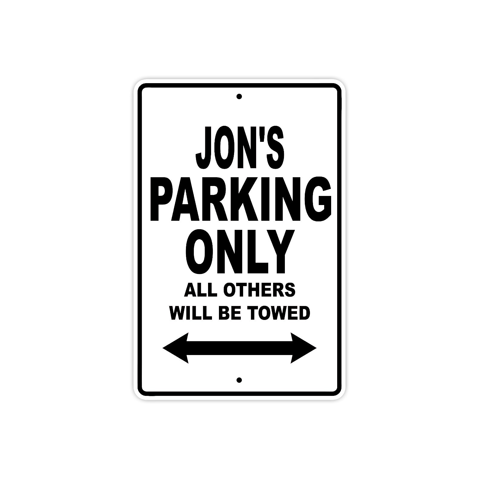 Jon's Name Parking Only All Others Will Be Towed Aluminum Sign  