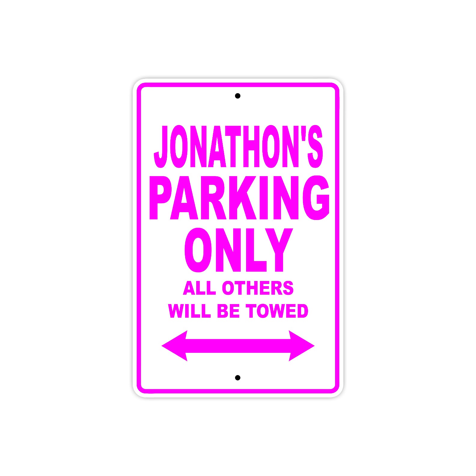 Jonathon's Name Parking Only All Others Will Be Towed Metal Sign 