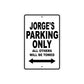 Jorge's Name Parking Only All Others Will Be Towed Aluminum Sign 