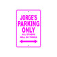 Jorge's Name Parking Only All Others Will Be Towed Metal Sign 