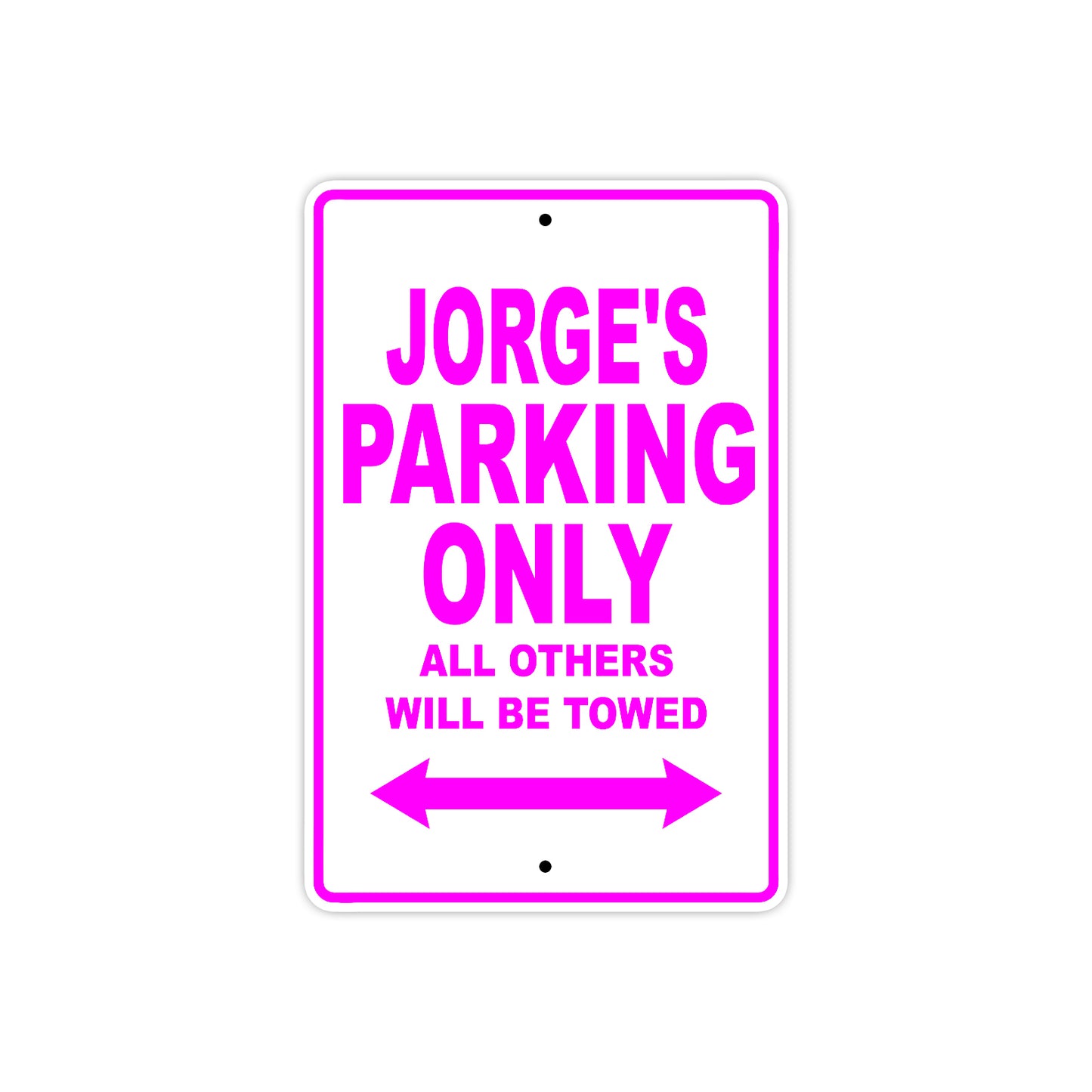 Jorge's Name Parking Only All Others Will Be Towed Metal Sign 