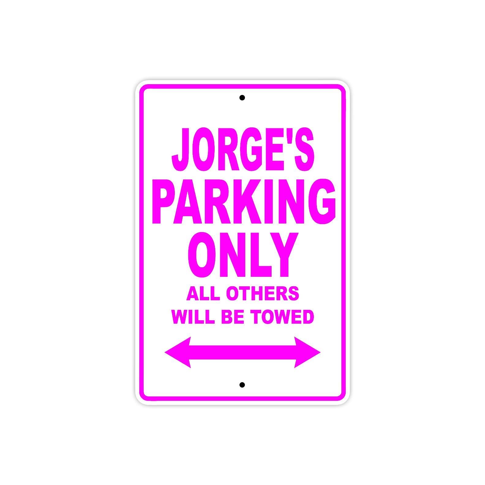 Jorge's Name Parking Only All Others Will Be Towed Metal Sign 