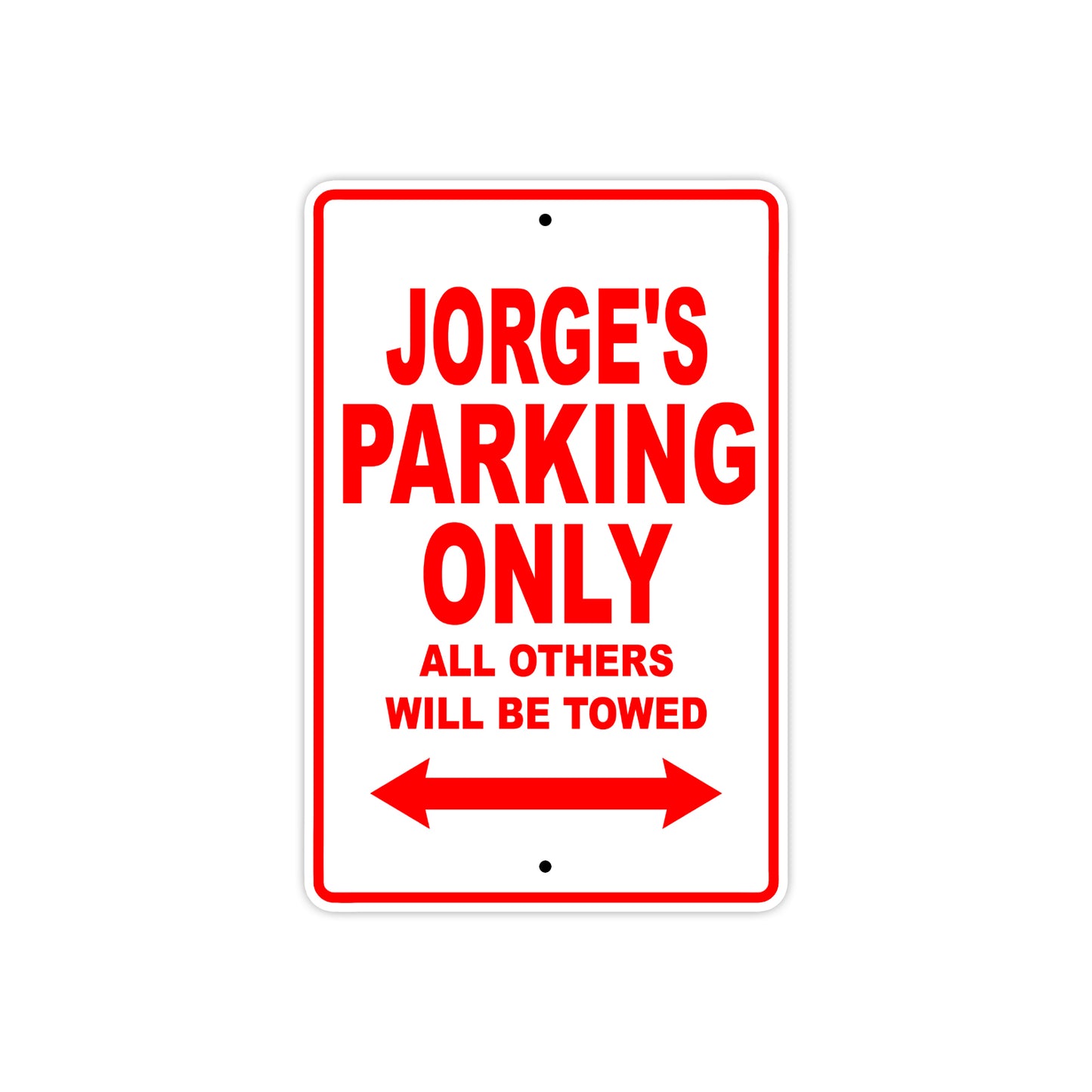 Jorge's Name Parking Only All Others Will Be Towed Metal Sign Plate