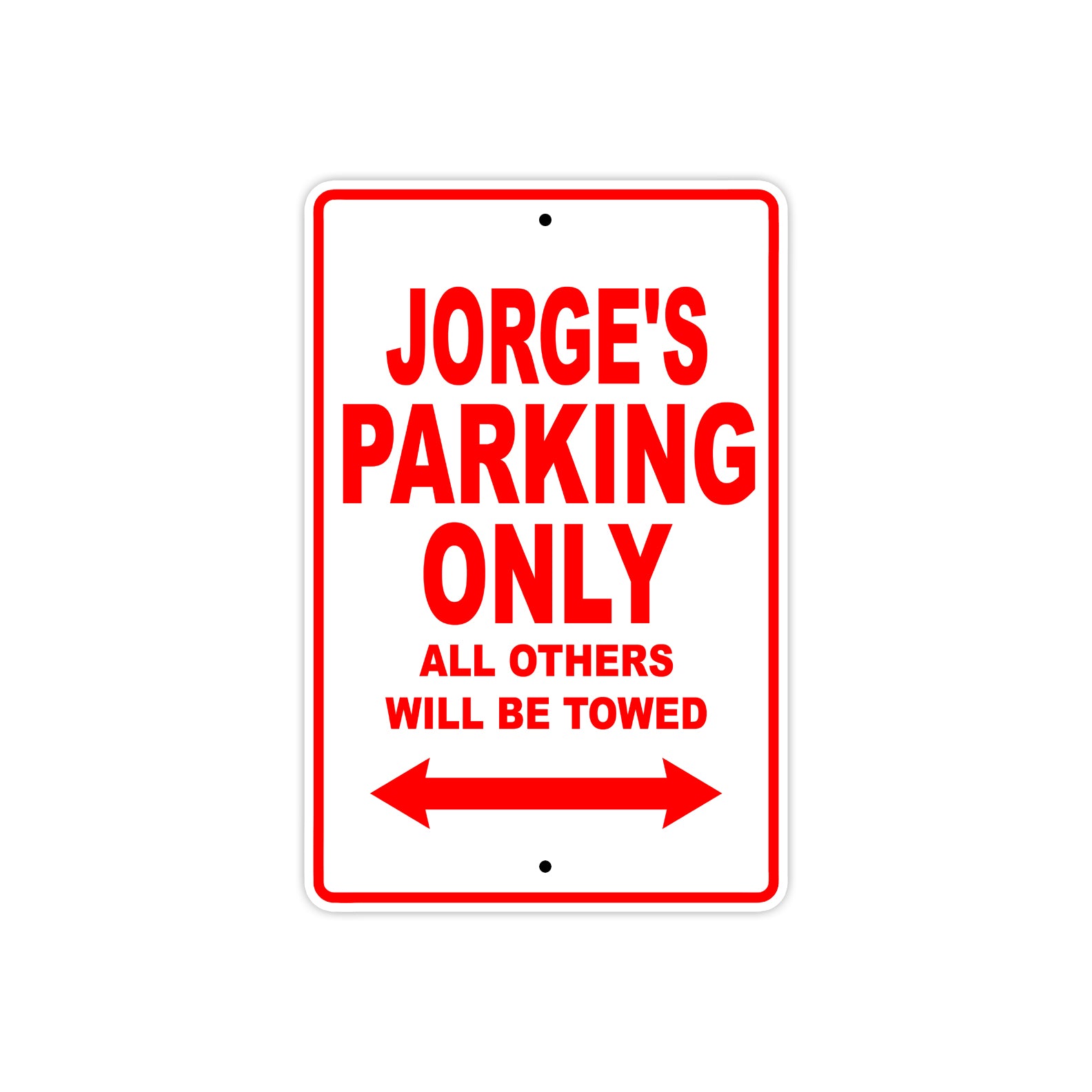 Jorge's Name Parking Only All Others Will Be Towed Metal Sign Plate