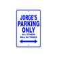 Jorge's Name Parking Only All Others Will Be Towed Sign