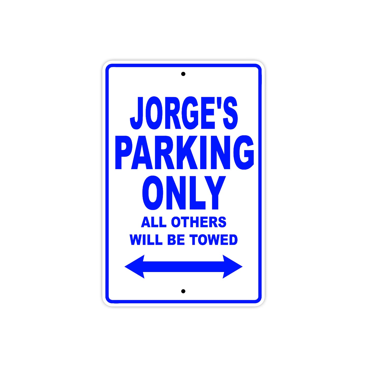 Jorge's Name Parking Only All Others Will Be Towed Sign