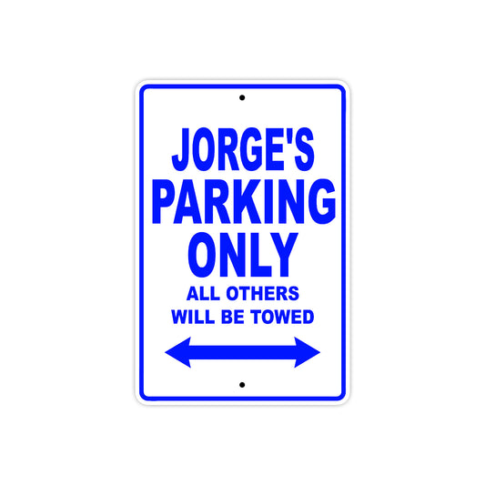 Jorge's Name Parking Only All Others Will Be Towed Sign