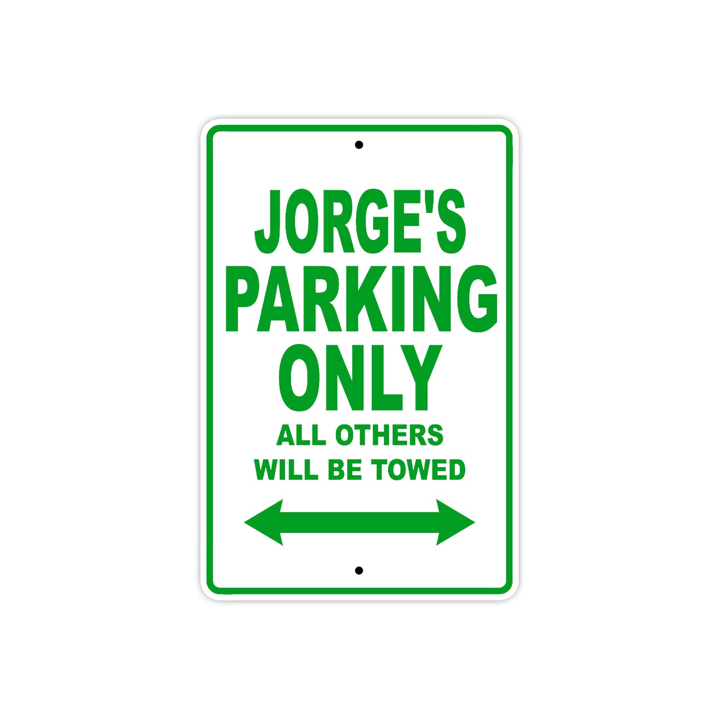 Jorge's Name Parking Only All Others Will Be Towed Sign Plate