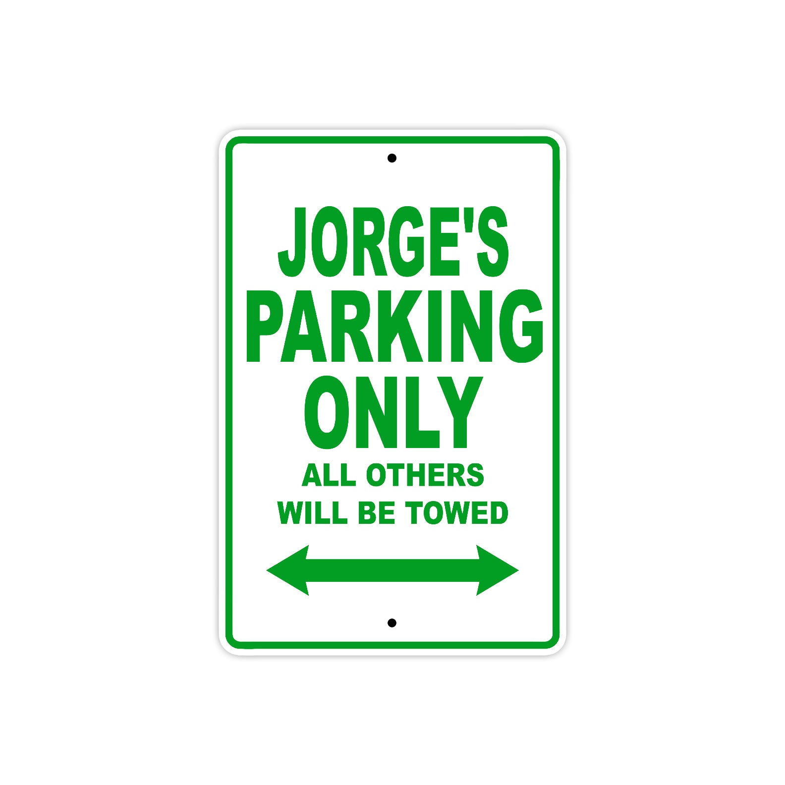 Jorge's Name Parking Only All Others Will Be Towed Sign Plate