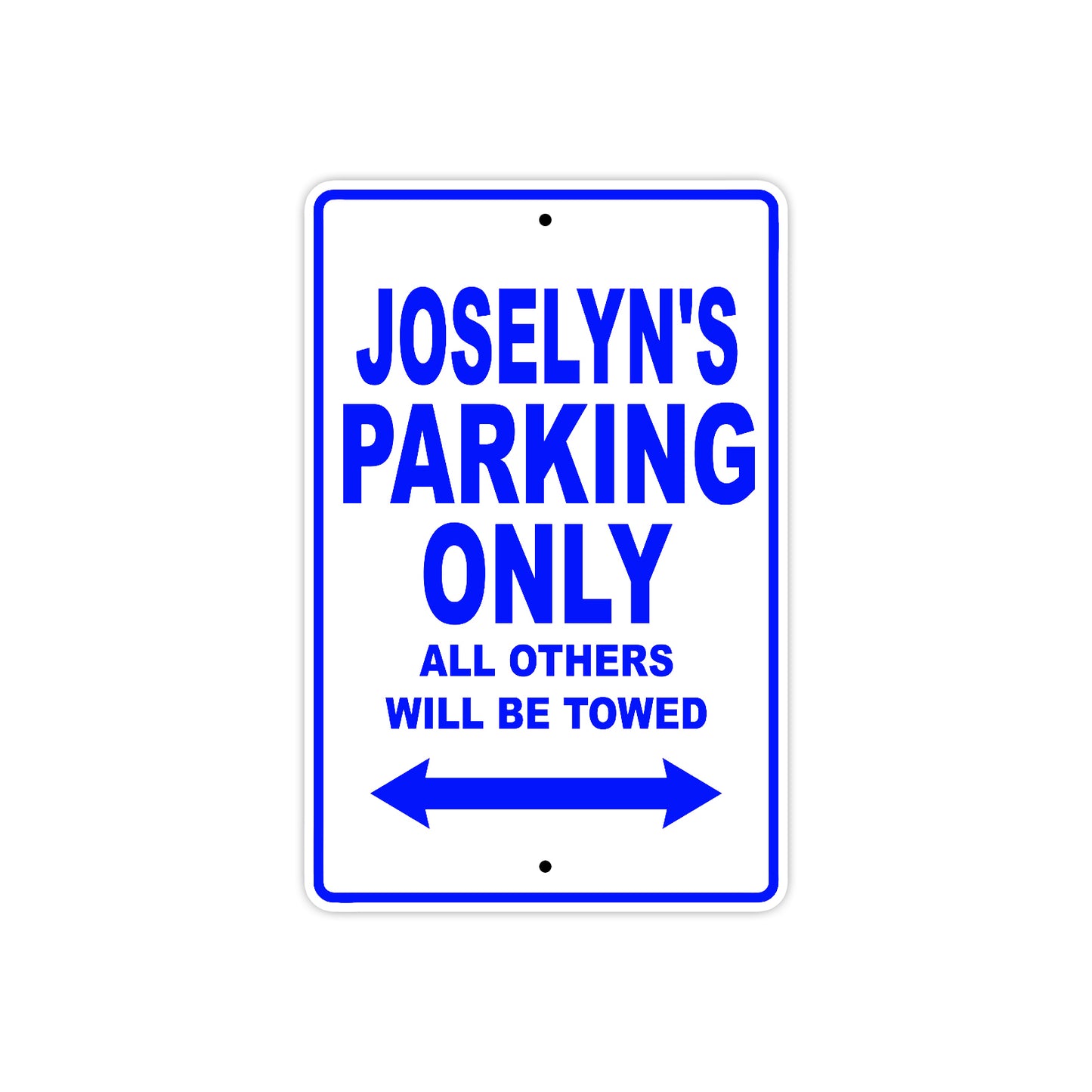 Joselyn's Name Parking Only All Others Will Be Towed Metal Sign  