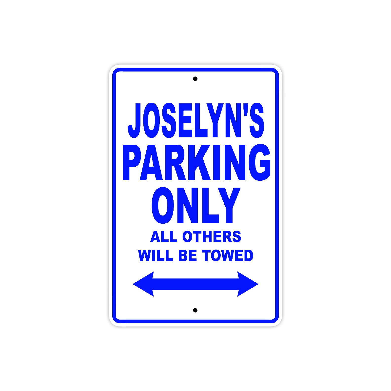 Joselyn's Name Parking Only All Others Will Be Towed Metal Sign  
