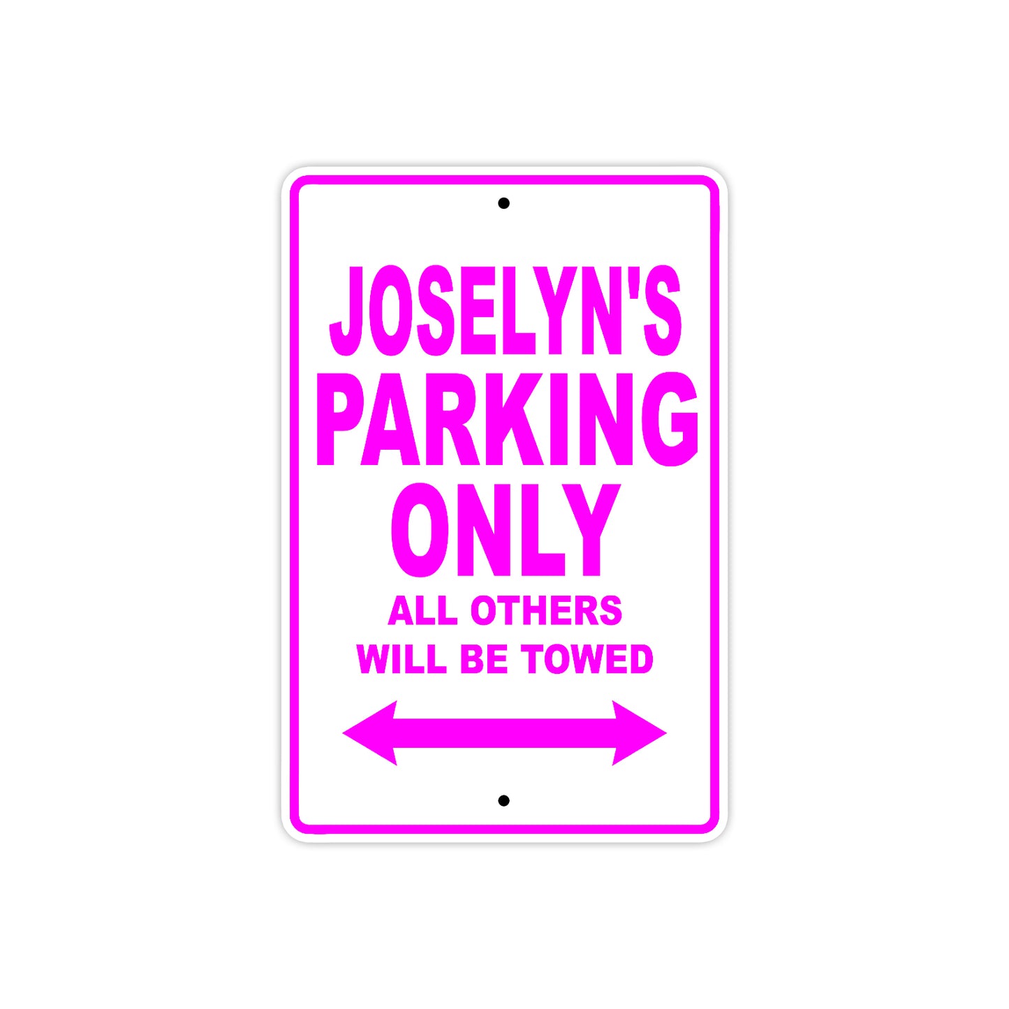 Joselyn's Name Parking Only All Others Will Be Towed Sign