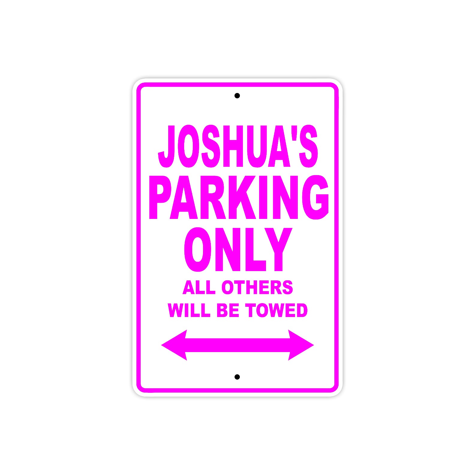 Joshua's Name Parking Only All Others Will Be Towed Metal Sign  