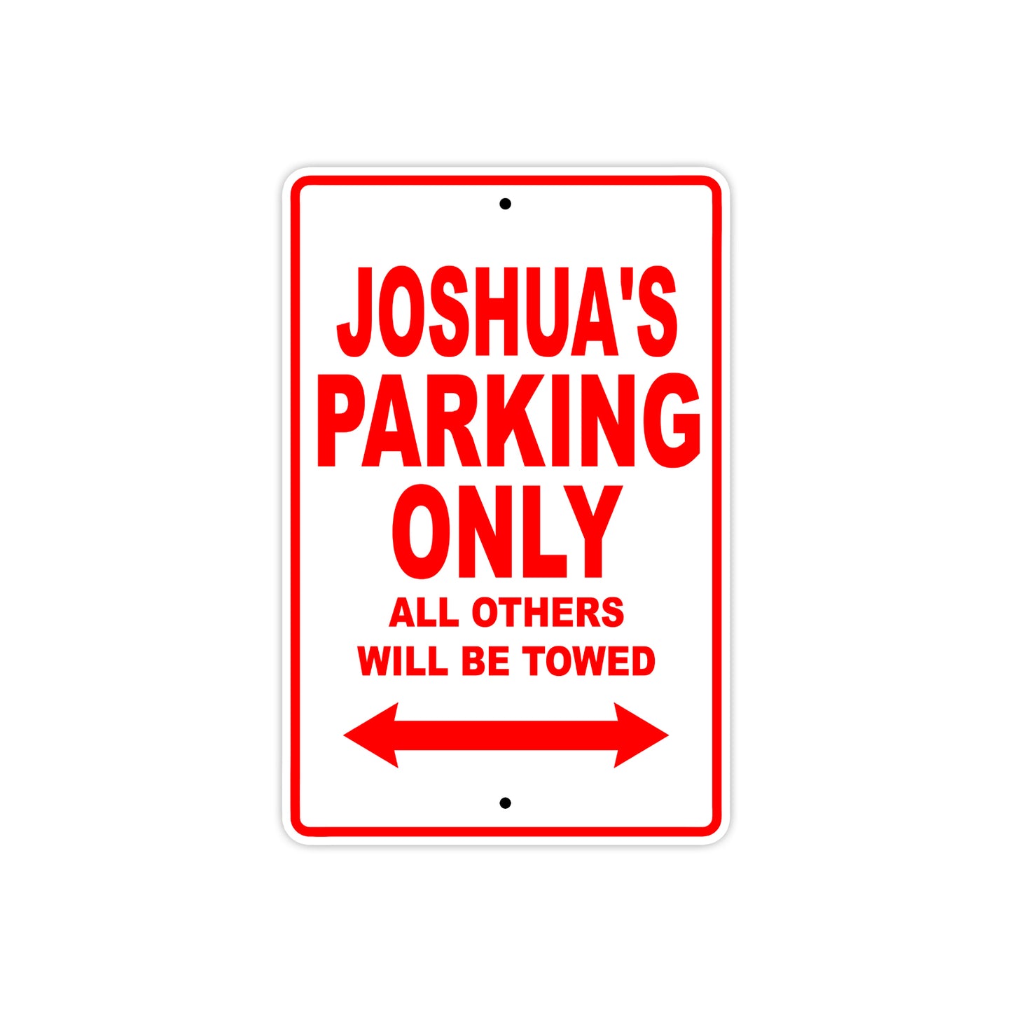 Joshua's Name Parking Only All Others Will Be Towed Metal Sign Plate