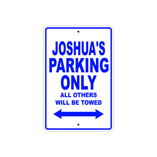 Joshua's Name Parking Only All Others Will Be Towed Sign