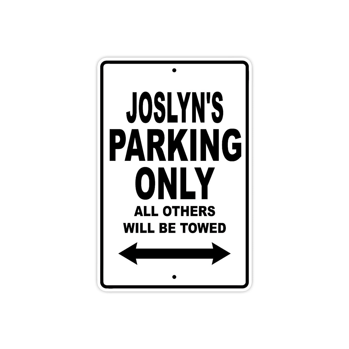 Joslyn's Name Parking Only All Others Will Be Towed Aluminum Sign  