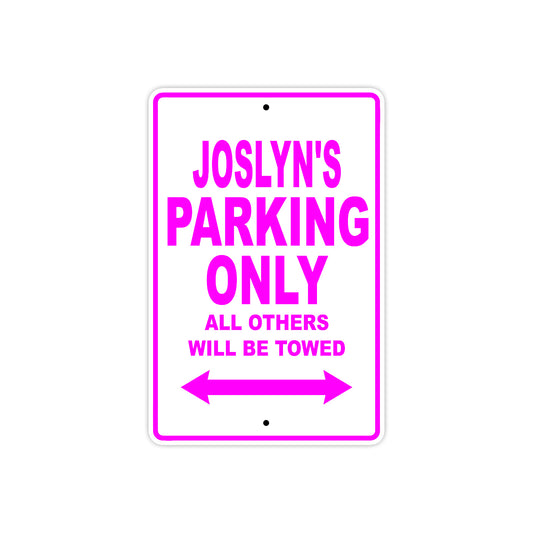 Joslyn's Name Parking Only All Others Will Be Towed Sign