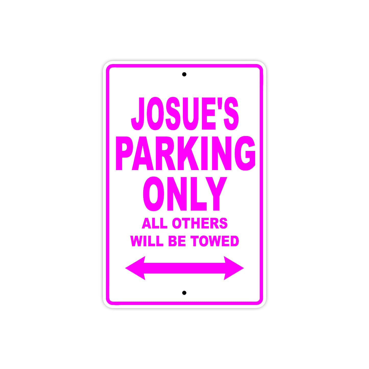 Josue's Name Parking Only All Others Will Be Towed Metal Sign 
